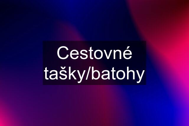 Cestovné tašky/batohy