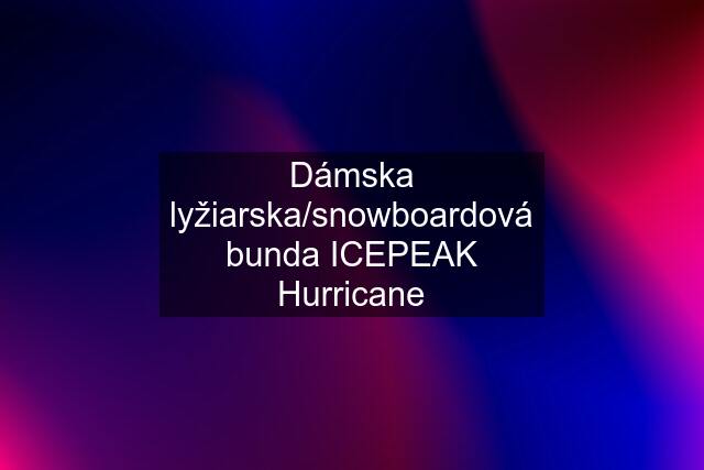 Dámska lyžiarska/snowboardová bunda ICEPEAK Hurricane