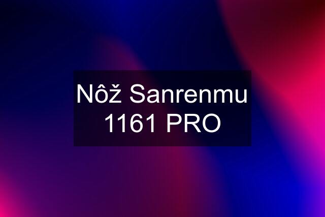 Nôž Sanrenmu 1161 PRO