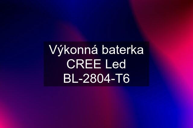 Výkonná baterka CREE Led BL-2804-T6