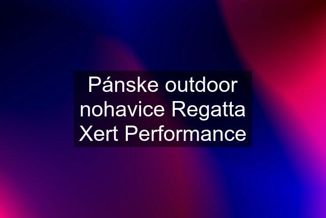 Pánske outdoor nohavice Regatta Xert Performance