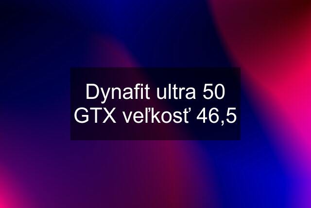 Dynafit ultra 50 GTX veľkosť 46,5