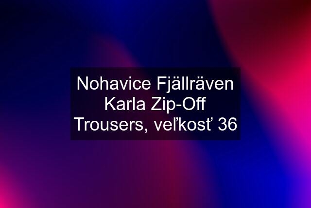 Nohavice Fjällräven Karla Zip-Off Trousers, veľkosť 36