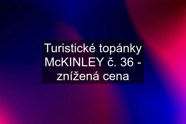 Turistické topánky McKINLEY č. 36 - znížená cena