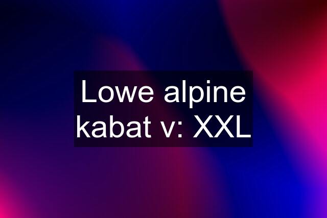 Lowe alpine kabat v: XXL