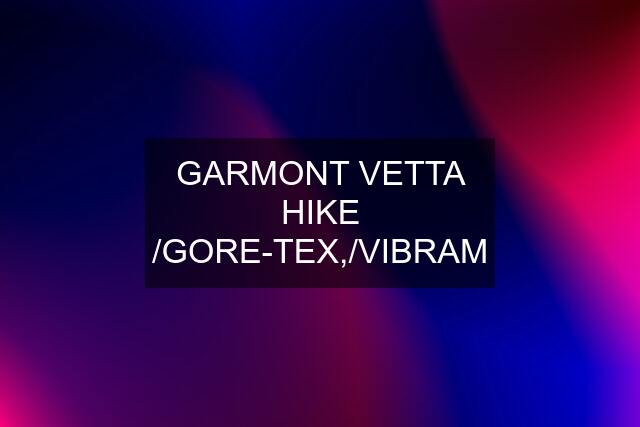 GARMONT VETTA HIKE /GORE-TEX,/VIBRAM