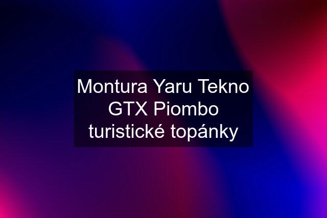 Montura Yaru Tekno GTX Piombo turistické topánky