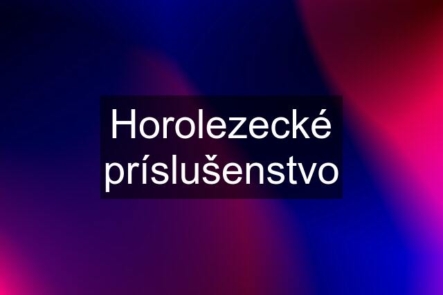 Horolezecké príslušenstvo