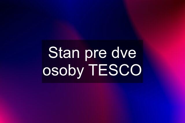 Stan pre dve osoby TESCO