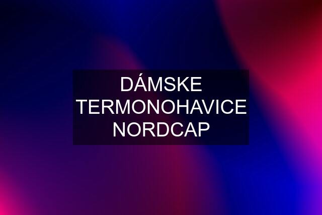 DÁMSKE TERMONOHAVICE NORDCAP