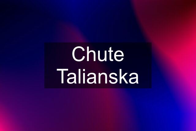 Chute Talianska