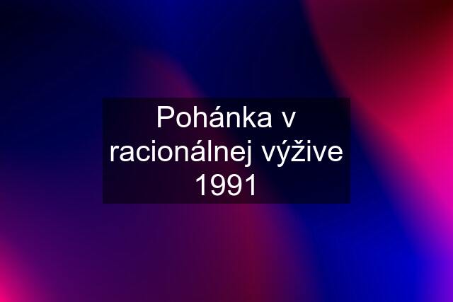 Pohánka v racionálnej výžive 1991