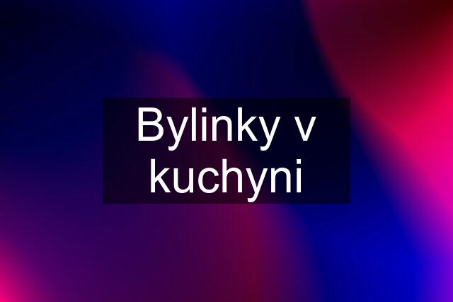 Bylinky v kuchyni