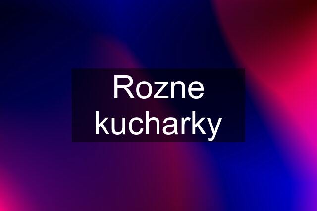 Rozne kucharky