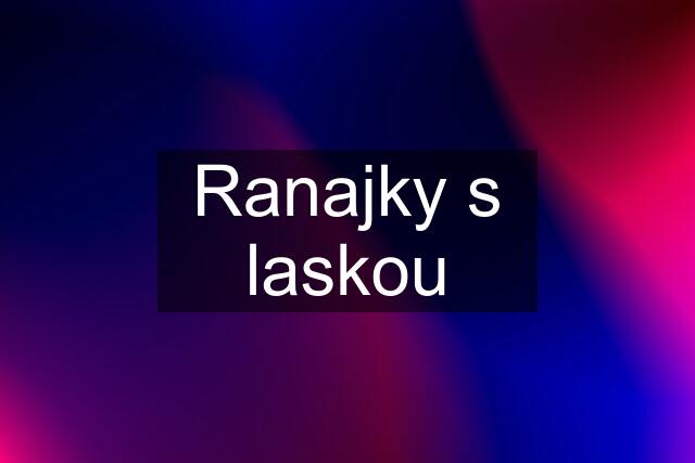 Ranajky s laskou