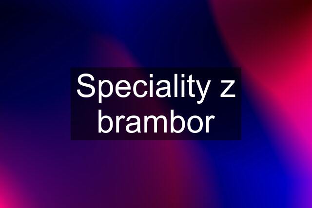 Speciality z brambor