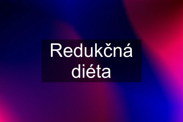 Redukčná diéta