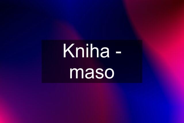 Kniha - maso