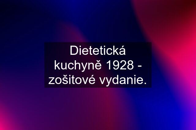 Dietetická kuchyně 1928 - zošitové vydanie.