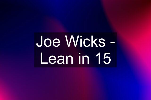 Joe Wicks - Lean in 15