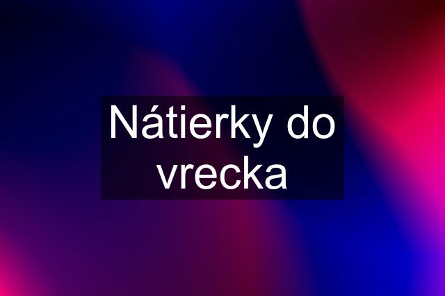 Nátierky do vrecka