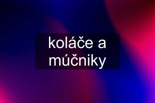 koláče a múčniky