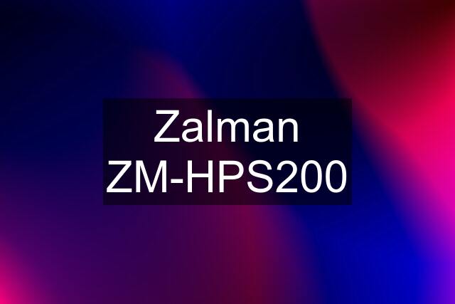 Zalman ZM-HPS200