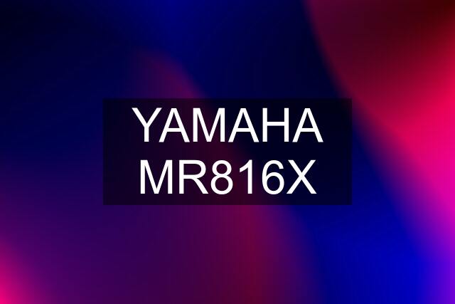 YAMAHA MR816X