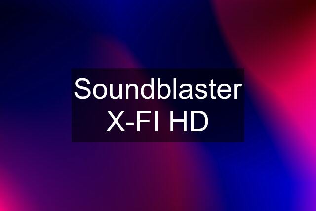 Soundblaster X-FI HD