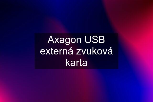 Axagon USB externá zvuková karta