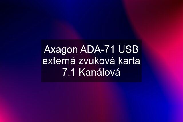 Axagon ADA-71 USB externá zvuková karta 7.1 Kanálová