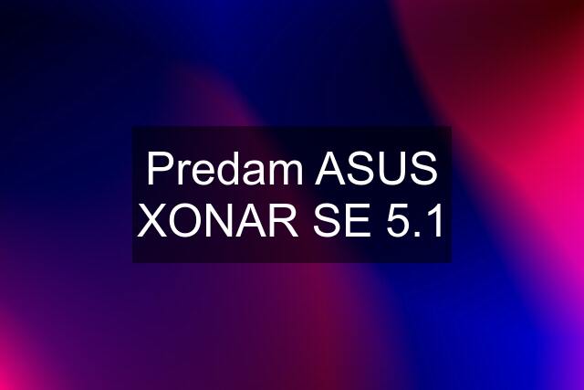 Predam ASUS XONAR SE 5.1
