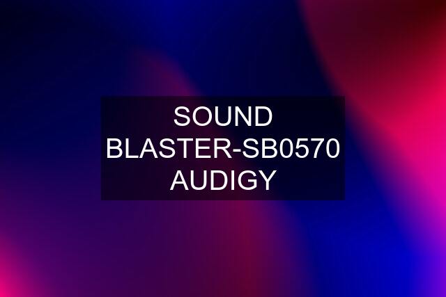 SOUND BLASTER-SB0570 AUDIGY
