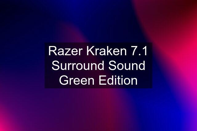 Razer Kraken 7.1 Surround Sound Green Edition