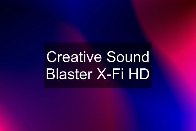 Creative Sound Blaster X-Fi HD