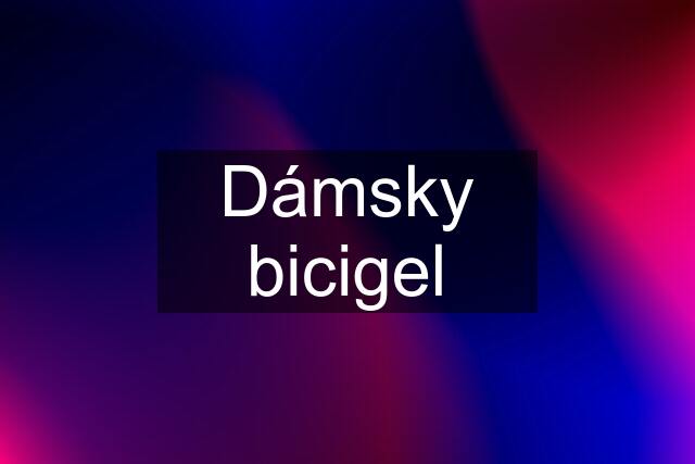 Dámsky bicigel