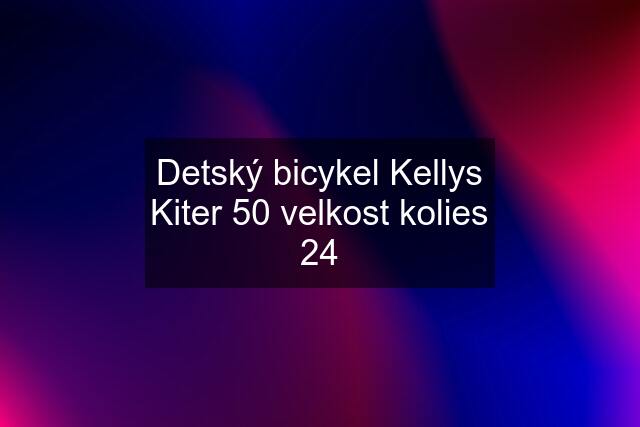 Detský bicykel Kellys Kiter 50 velkost kolies 24