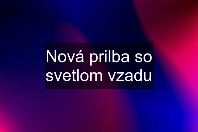 Nová prilba so svetlom vzadu