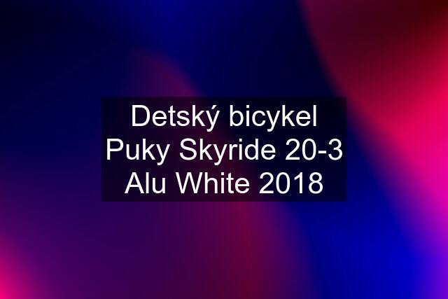 Detský bicykel Puky Skyride 20-3 Alu White 2018