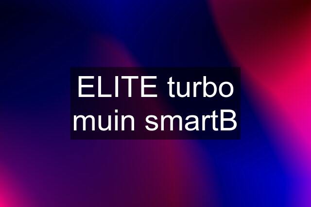 ELITE turbo muin smartB