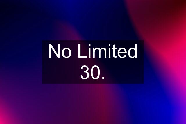 No Limited 30.