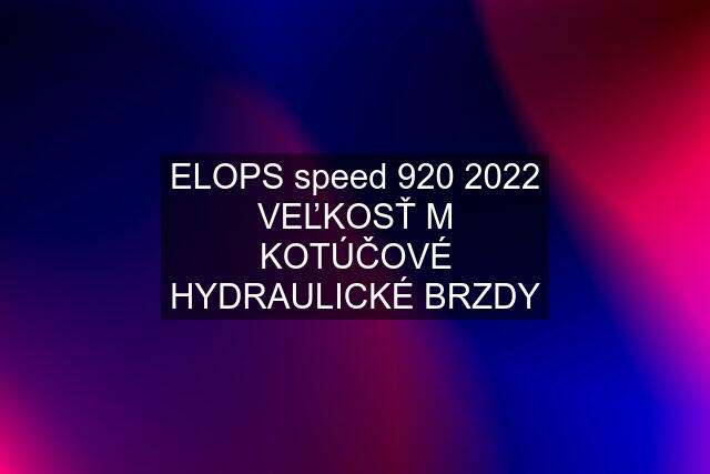 ELOPS speed 920 2022 VEĽKOSŤ M KOTÚČOVÉ HYDRAULICKÉ BRZDY