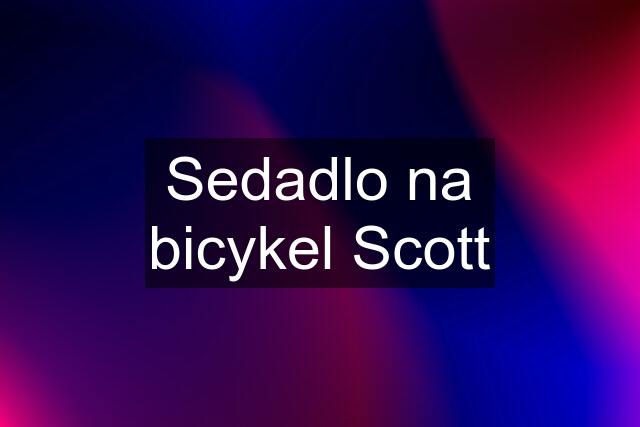 Sedadlo na bicykel Scott