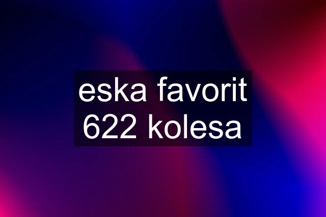 eska favorit 622 kolesa