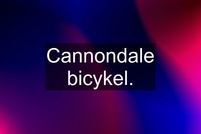 Cannondale bicykel.