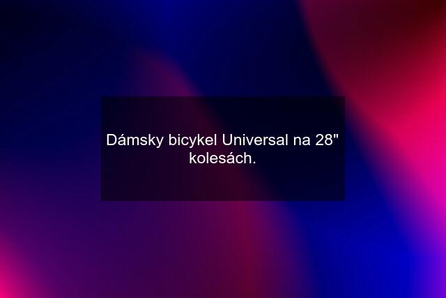 Dámsky bicykel Universal na 28" kolesách.