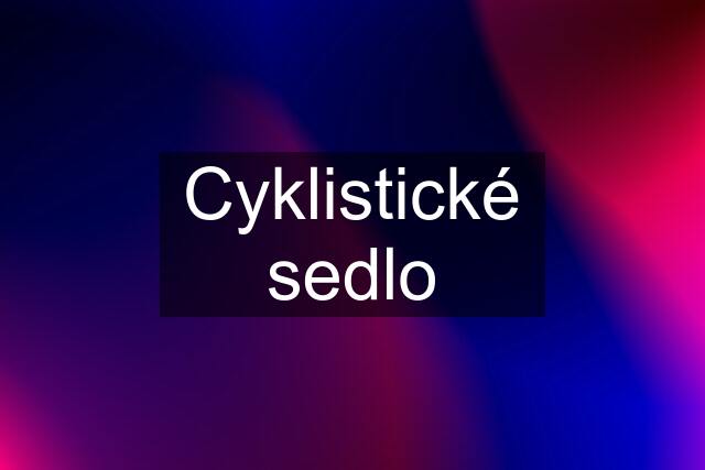 Cyklistické sedlo