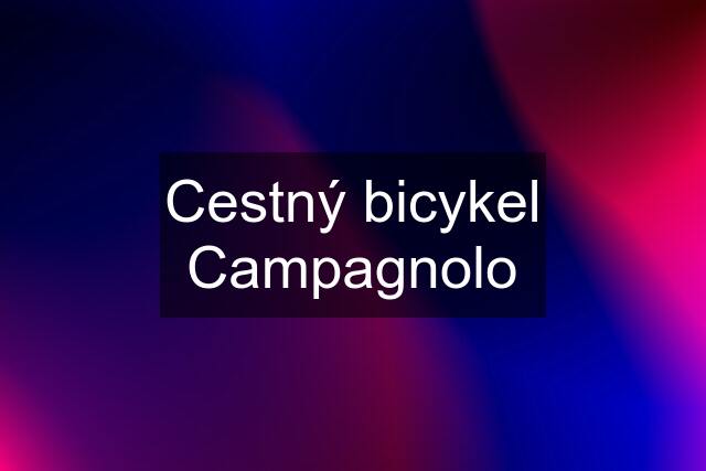 Cestný bicykel Campagnolo