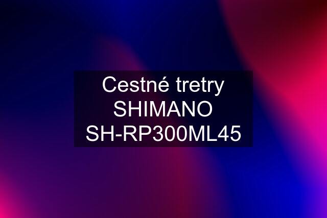 Cestné tretry SHIMANO SH-RP300ML45