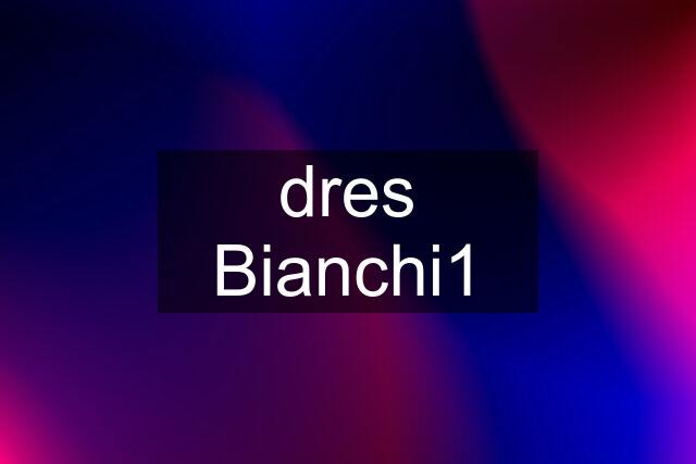 dres Bianchi1